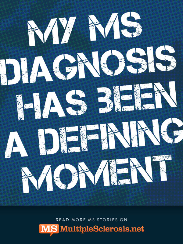 My MS diagnosis has been a defining moment