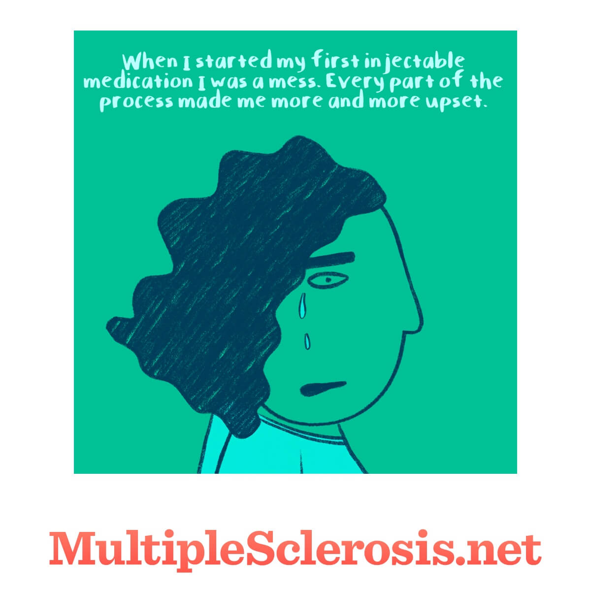 Woman with tears falling, Text says when I tarted my first injectable medication I was a mess Every-part of the process made me ore upset.