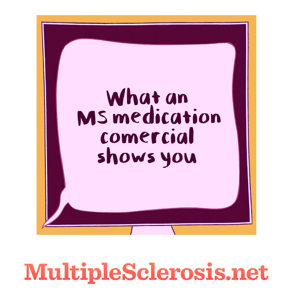 Image text reads: what an MS medication commercial shows you