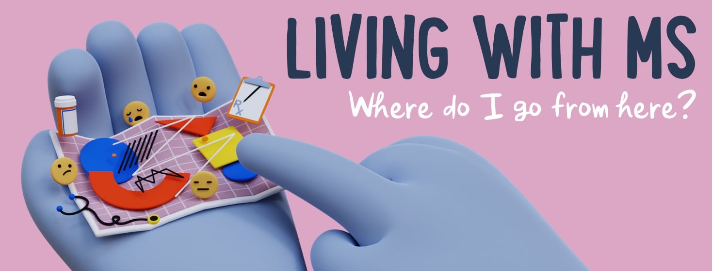 Living with MS: Where Do I Go From Here? image