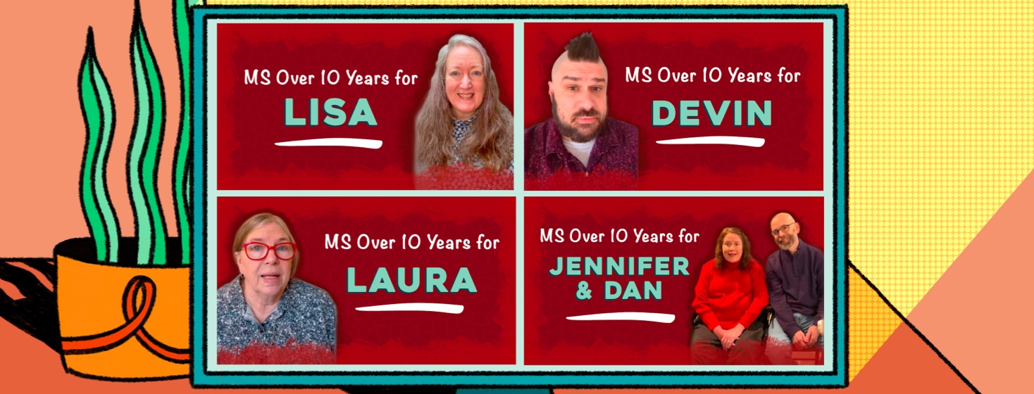 MS over ten years for Lisa Devin Laura Jennifer and Dan